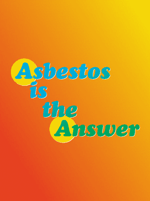 Asbestos is the Answer